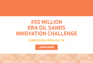$50 Million ERA Oil Sands Innovation Challenge - Submissions Open July 26 - Learn More